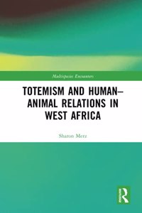 Totemism and Human-Animal Relations in West Africa