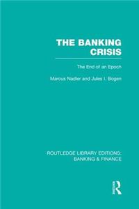 Banking Crisis (Rle Banking & Finance)