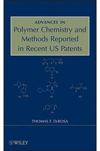 Advances in Polymer Chemistry and Methods Reported in Recent US Patents