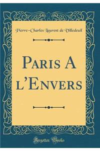 Paris a l'Envers (Classic Reprint)