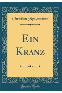 Ein Kranz (Classic Reprint)