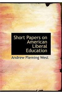 Short Papers on American Liberal Education