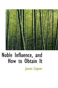 Noble Influence, and How to Obtain It