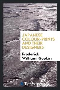 Japanese Colour-Prints and Their Designers