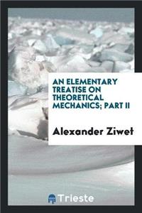 Elementary Treatise on Theoretical Mechanics; Part II