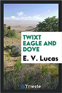 TWIXT EAGLE AND DOVE