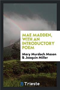 Mae Madden, with an Introductory Poem