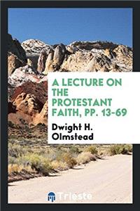 Lecture on the Protestant Faith, Pp. 13-69