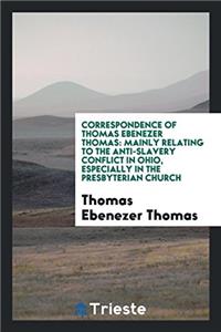 Correspondence of Thomas Ebenezer Thomas