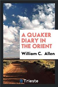 A QUAKER DIARY IN THE ORIENT