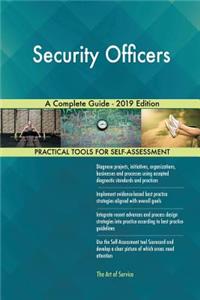 Security Officers A Complete Guide - 2019 Edition