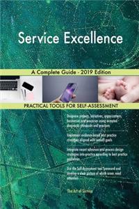 Service Excellence A Complete Guide - 2019 Edition