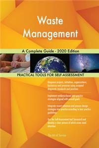 Waste Management A Complete Guide - 2020 Edition