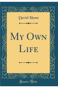 My Own Life (Classic Reprint)