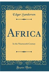 Africa: In the Nineteenth Century (Classic Reprint)