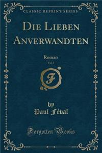 Die Lieben Anverwandten, Vol. 1