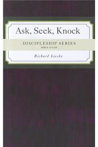 Discipleship Series: Ask, Seek, Knock