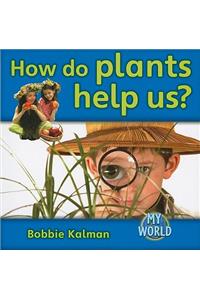 How Do Plants Help Us?