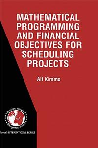 Mathematical Programming and Financial Objectives for Scheduling Projects