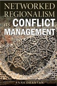 Networked Regionalism as Conflict Management