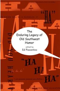 The Enduring Legacy of Old Southwest Humor