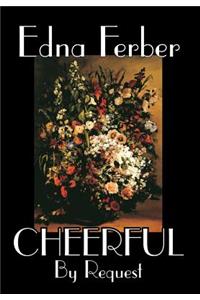 Cheerful, By Request by Edna Ferber, Fiction, Short Stories