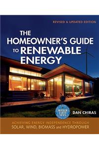 The Homeowner's Guide to Renewable Energy-Revised & Updated Edition