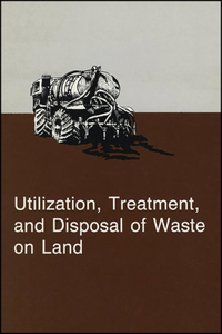 Utilization, Treatment, and Disposal of Waste on Land