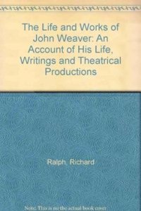 The Life and Works of John Weaver