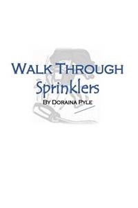 Walk Through Sprinklers