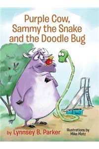 Purple Cow, Sammy the Snake and the Doodle Bug