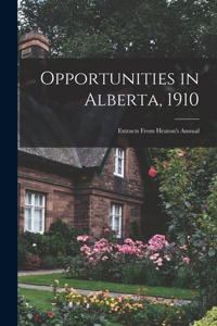 Opportunities in Alberta, 1910 [microform]