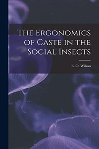 Ergonomics of Caste in the Social Insects