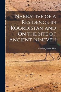 Narrative of a Residence in Koordistan and On the Site of Ancient Nineveh