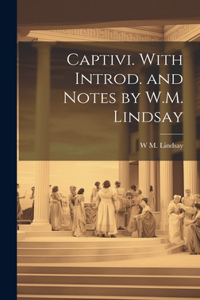 Captivi. With introd. and notes by W.M. Lindsay