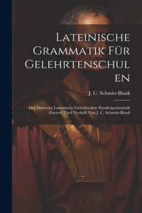 Lateinische Grammatik Für Gelehrtenschulen