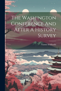 The Washington Conference And After A History Survey