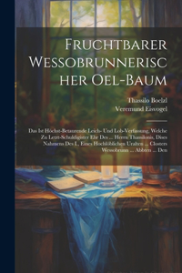 Fruchtbarer Wessobrunnerischer Oel-baum