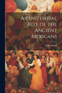 Penitential Rite of the Ancient Mexicans