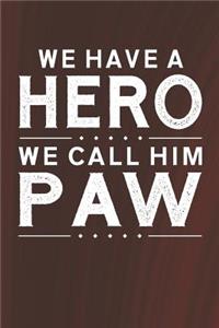 We Have A Hero We Call Him Paw