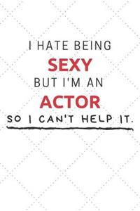 I Hate Being Sexy But I'm An Actor So I Can't Help It