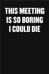 This Meeting Is So Boring I Could Die