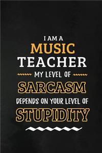Music Teacher - My Level of Sarcasm Depends on Your Level