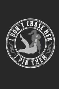 I Don't Chase Men I Pin Them