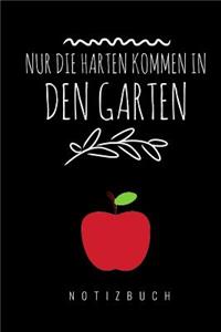 Nur die Harten kommen in den Garten