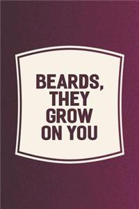 Beards, They Grow On You