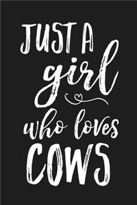 Just A Girl Who Loves Cows