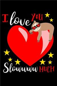 I love you slowww much