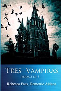 Tres Vampiras Book 3 of 3