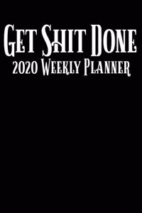 Get Shit Done 2020 Weekly Planner